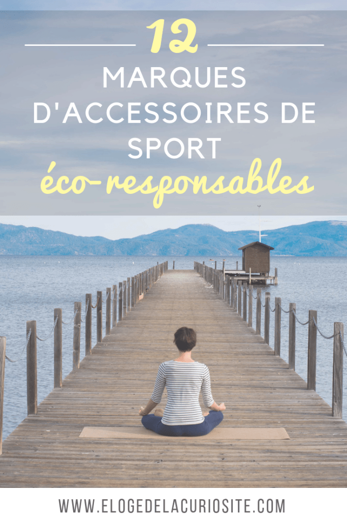 Les marques d'accessoires de sport (yoga, running, montagne, surf, équitation, danse) écologiques et éthiques, pour une pratique sportive plus éco-responsable et engagée !