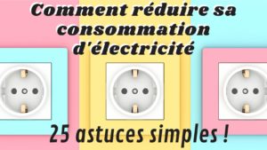 réduire sa consommation d'électricité consommer moins d'électricité réduire sa facture électrique