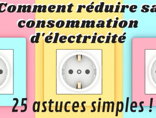 réduire sa consommation d'électricité consommer moins d'électricité réduire sa facture électrique