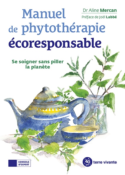 Le manuel de phytothérapie écoresponsable : un livre essentiel pour la pratique de l'herboristerie et de la phytothérapie !